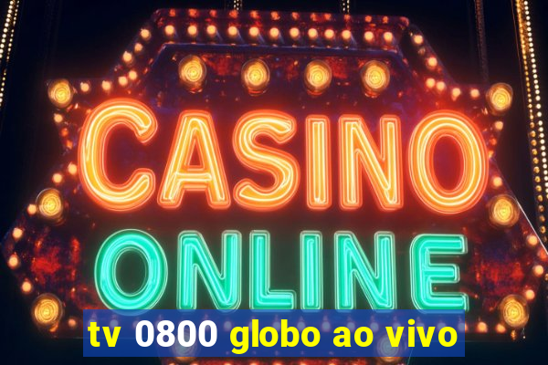 tv 0800 globo ao vivo